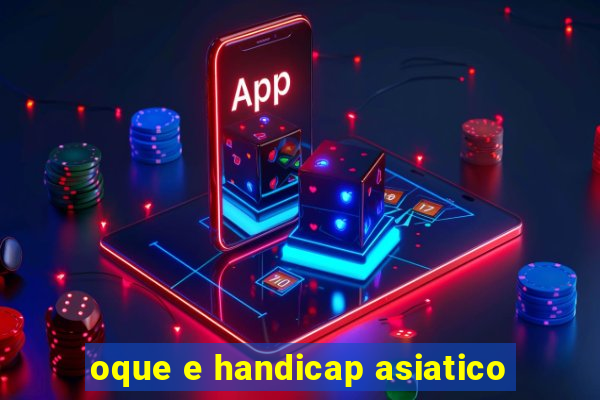 oque e handicap asiatico